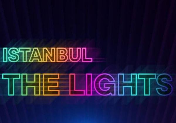 "İstanbul The Lights" ile İstanbul artık daha farklı!