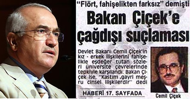Bu kadar dert varken insanların cinsel hayatıyla ilgili kendini sorumlu hisseden kişi sadece Ebubekir Sofuoğlu değil. Mesela Cemil Çiçek'in "Flört fahişelikten farksızdır" temalı, akıllara durgunluk veren bir tespiti vardı.