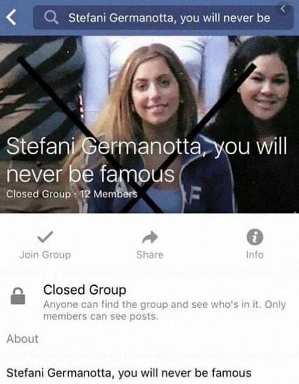 17. Lady Gaga, New York Üniversitesi'ne giderken bir grup öğrenci "Stefani Germanotta, asla ünlü olmayacaksın" isimli bir Facebook grubu kurmuştur.