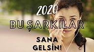 2020 Bir Şarkı Olsaydı Neler Hangi Şarkılar Olurdu? 2020’ye Armağan Etmek İstediğimiz 15 Şarkı