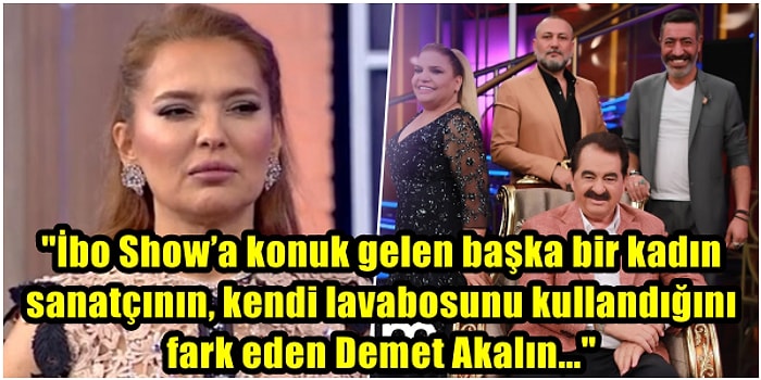 Demet Akalın, İbo Show'a Konuk Gelen Ünlü Kadınlardan Birinin Tuvaletini Pislettiğini Söyleyince Ortalık Karıştı