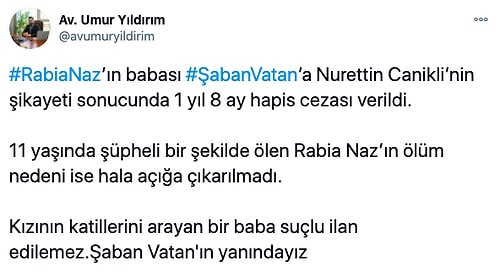 Susturamayacaksınız! Rabia Naz'ın Faillerini Arayan Babası Şaban Vatan'a Verilen Hapis Cezasına Tepkiler Çığ Gibi Büyüyor