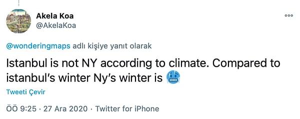 'İklime göre İstanbul, New York değil. İstanbul'un kışıyla karşılaştırıldığında New York'un kışı dondurucu geçiyor.'