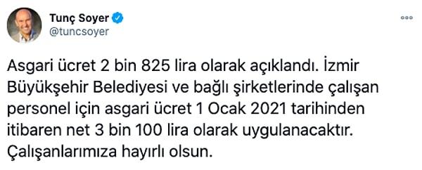 CHP'li belediyeler görüp bir bir artırmaya devam etti. İzmir Büyükşehir Belediye Başkanı Tunç Soyer de belediye ve bağlı şirketlerinde çalışan personel için asgari ücret 1 Ocak 2021 tarihinden itibaren net 3 bin 100 lira olacağını duyurdu. .