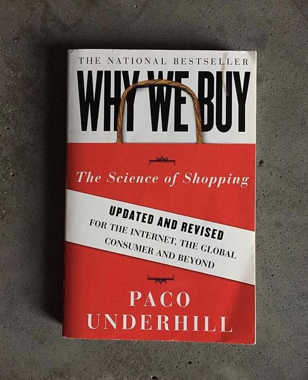 Bu durum Paco Underhill'in 'Why We Buy' adlı kitabında detaylıca anlatılmış.