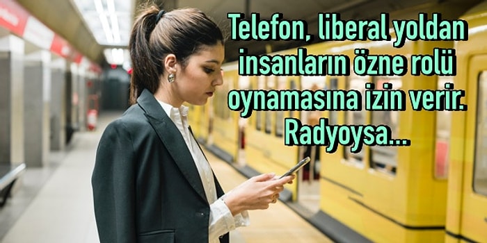 Bizi Özgürleştiren Telefonları Eleştirip Otoriter Aygıtlar Olan Gazete ve Radyoyu Övenler Nerede?