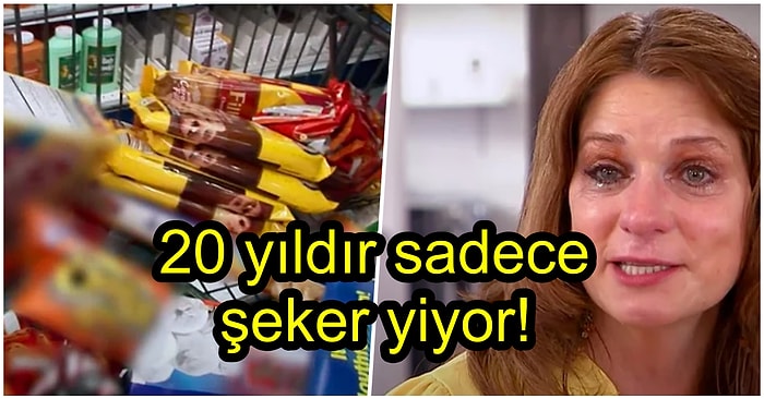 Yemeden 1 Saat Duramıyor! Besin Olarak Sadece Şeker Tüketerek Hayatını Sürdürmeye Çalışan Kadın