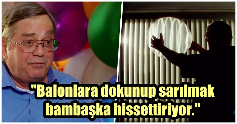 Sahip Olduğu 5 Bin Balona Karşı Hissettiği Cinsel ve Duygusal Çekimle Herkesi Şaşkına Çeviren Adam