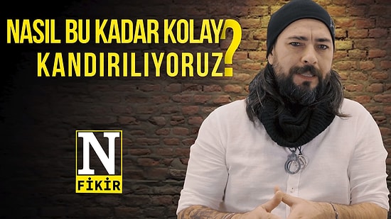 Uğur Batı’yla N Fikir 6. Bölüm! Nasıl Bu Kadar Kolay Kandırılıyoruz?