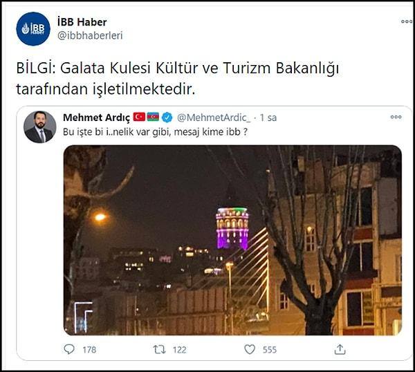 Ancak İBB'nin resmî hesabından Galata Kulesi'nin Kültür ve Turizm Bakanlığı'na ait olduğu hatırlatılınca kendisi tweetini silmeyi tercih etti.
