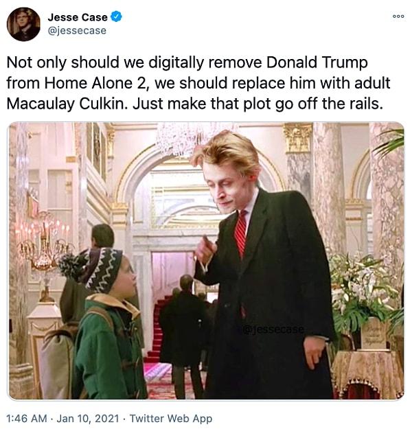 4. "Donald Trump'ı Evde Tek Başına 2'den dijital olarak çıkarmakla kalmayıp, onu yetişkin Macaulay Culkin ile değiştirmeliyiz. Senaryoyu rayından çıkarır."