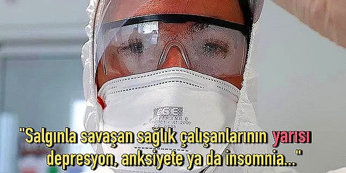 Salgının Pelerinsiz Kahramanı Sağlık Çalışanları Travma, Depresyon ve Anksiyete Yaşıyor, Kimin Umurunda?