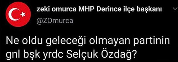 Saldırılara yönelik tepkiler büyürken, MHP Derince İlçe Başkanı Zeki Omurca’nın Özdağ’a yönelik "Ne oldu geleceği olmayan partinin Genel Başkan Yardımcısı Selçuk Özdağ?” ifadeleri yer aldı.