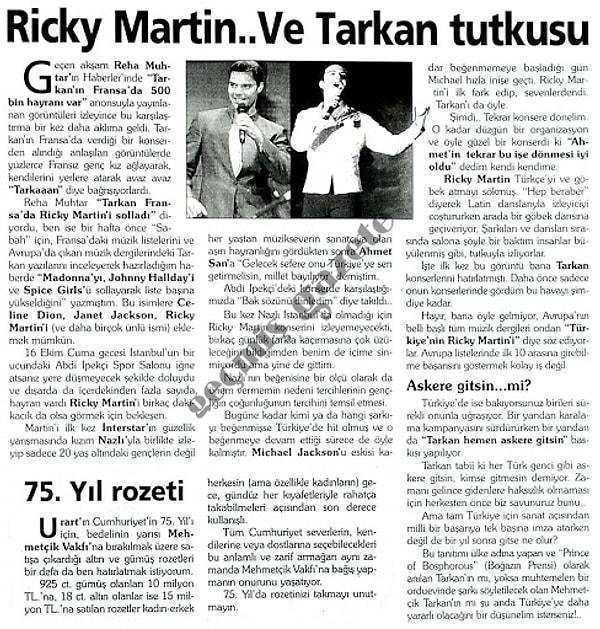 Avrupa'da bazı müzik dergilerinde Tarkan için "Türkiye'nin Rick Martin'i" deniliyordu.