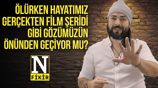 Uğur Batı’yla N Fikir 7. Bölüm! Ölürken Hayatımız Film Şeridi Gibi Gözümüzün Önünden Geçiyor Mu?