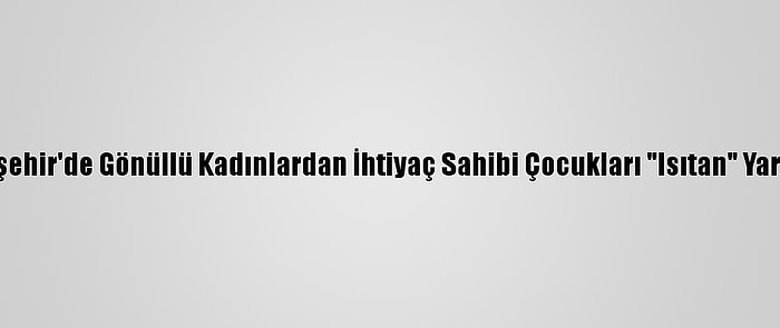 Nevşehir'de Gönüllü Kadınlardan İhtiyaç Sahibi Çocukları "Isıtan" Yardım