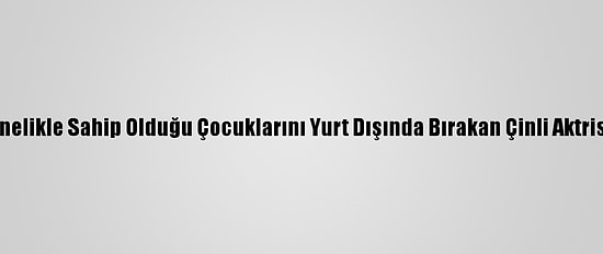 Prada, Taşıyıcı Annelikle Sahip Olduğu Çocuklarını Yurt Dışında Bırakan Çinli Aktrisle Yollarını Ayırdı