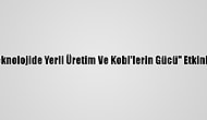 "Teknolojide Yerli Üretim Ve Kobi'lerin Gücü" Etkinliği