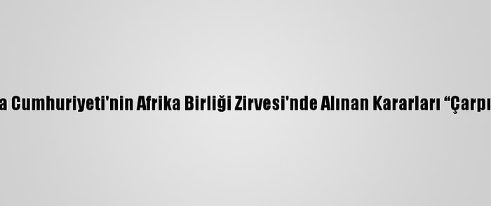 Fas, Güney Afrika Cumhuriyeti'nin Afrika Birliği Zirvesi'nde Alınan Kararları “Çarpıtmasını” Kınadı