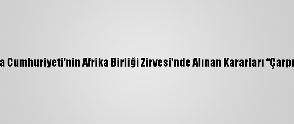 Fas, Güney Afrika Cumhuriyeti'nin Afrika Birliği Zirvesi'nde Alınan Kararları “Çarpıtmasını” Kınadı