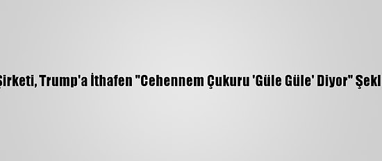 Brüksel'de Ulaşım Şirketi, Trump'a İthafen "Cehennem Çukuru 'Güle Güle' Diyor" Şeklinde Mesaj Paylaştı
