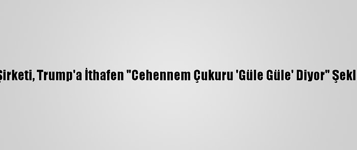 Brüksel'de Ulaşım Şirketi, Trump'a İthafen "Cehennem Çukuru 'Güle Güle' Diyor" Şeklinde Mesaj Paylaştı