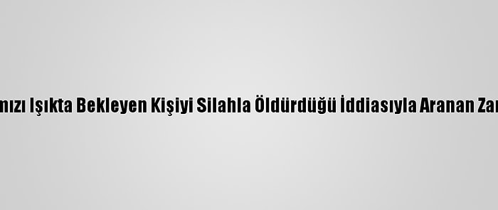 Güncelleme - İzmir'de Kırmızı Işıkta Bekleyen Kişiyi Silahla Öldürdüğü İddiasıyla Aranan Zanlı Tekirdağ'da Tutuklandı