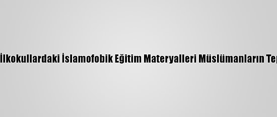 Hollanda'da İlkokullardaki İslamofobik Eğitim Materyalleri Müslümanların Tepkisini Çekti