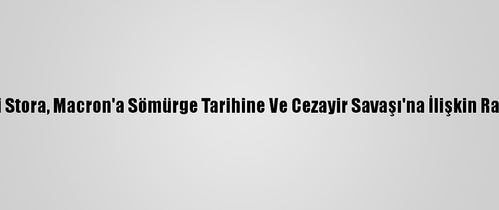 Fransız Tarihçi Stora, Macron'a Sömürge Tarihine Ve Cezayir Savaşı'na İlişkin Raporunu Sundu