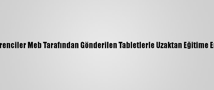 Hakkari'de Öğrenciler Meb Tarafından Gönderilen Tabletlerle Uzaktan Eğitime Erişim Sağlıyor