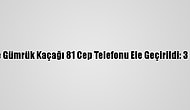 Kilis'te Gümrük Kaçağı 81 Cep Telefonu Ele Geçirildi: 3 Gözaltı