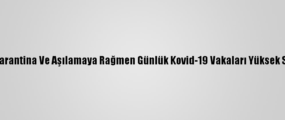 İsrail'de Karantina Ve Aşılamaya Rağmen Günlük Kovid-19 Vakaları Yüksek Seyrediyor
