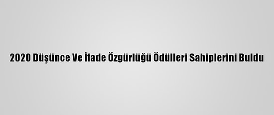 2020 Düşünce Ve İfade Özgürlüğü Ödülleri Sahiplerini Buldu
