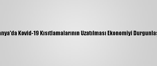 Ifo: Almanya'da Kovid-19 Kısıtlamalarının Uzatılması Ekonomiyi Durgunlaştıracak