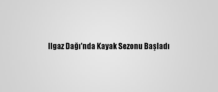 Ilgaz Dağı'nda Kayak Sezonu Başladı