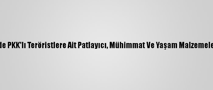 Osmaniye'de PKK'lı Teröristlere Ait Patlayıcı, Mühimmat Ve Yaşam Malzemeleri Bulundu