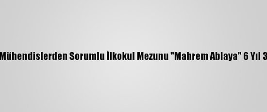 Fetö'nün Mühendislerden Sorumlu İlkokul Mezunu "Mahrem Ablaya" 6 Yıl 3 Ay Hapis