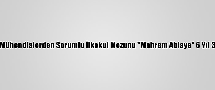 Fetö'nün Mühendislerden Sorumlu İlkokul Mezunu "Mahrem Ablaya" 6 Yıl 3 Ay Hapis