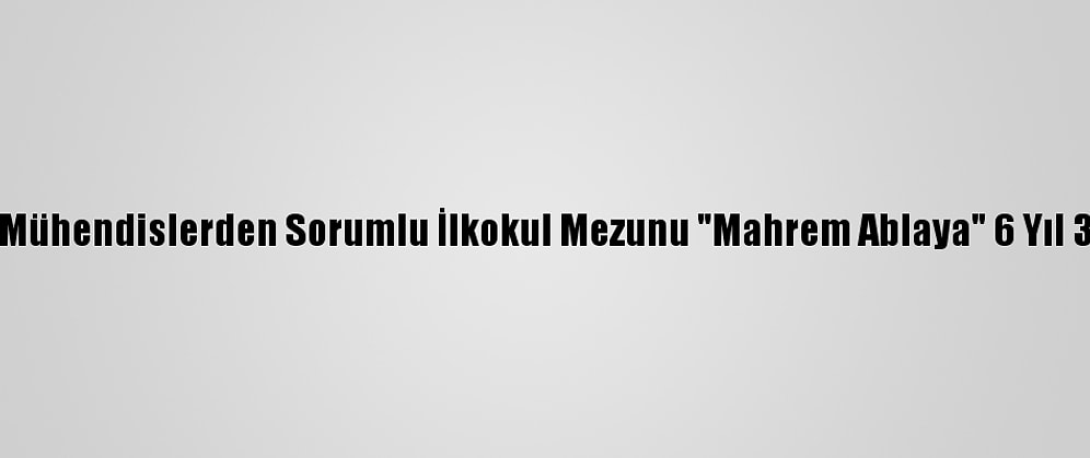 Fetö'nün Mühendislerden Sorumlu İlkokul Mezunu "Mahrem Ablaya" 6 Yıl 3 Ay Hapis