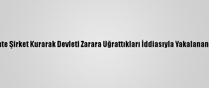 Eskişehir'de Sahte Şirket Kurarak Devleti Zarara Uğrattıkları İddiasıyla Yakalanan 4 Zanlı Adliyede