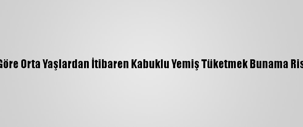 Araştırmaya Göre Orta Yaşlardan İtibaren Kabuklu Yemiş Tüketmek Bunama Riskini Azaltıyor