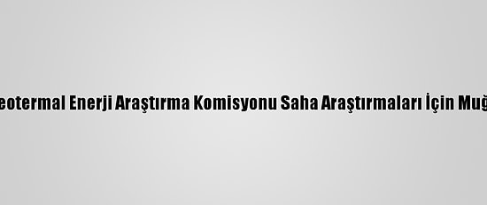 CHP Jeotermal Enerji Araştırma Komisyonu Saha Araştırmaları İçin Muğla'da