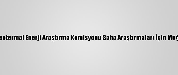 CHP Jeotermal Enerji Araştırma Komisyonu Saha Araştırmaları İçin Muğla'da