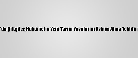 Hindistan'da Çiftçiler, Hükümetin Yeni Tarım Yasalarını Askıya Alma Teklifini Reddetti