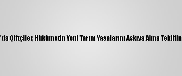 Hindistan'da Çiftçiler, Hükümetin Yeni Tarım Yasalarını Askıya Alma Teklifini Reddetti