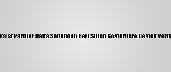 Tunus'ta Marksist Partiler Hafta Sonundan Beri Süren Gösterilere Destek Verdiğini Açıkladı