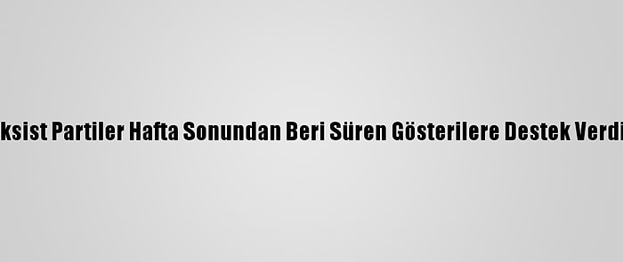 Tunus'ta Marksist Partiler Hafta Sonundan Beri Süren Gösterilere Destek Verdiğini Açıkladı