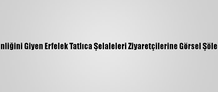 Beyaz Gelinliğini Giyen Erfelek Tatlıca Şelaleleri Ziyaretçilerine Görsel Şölen Sunuyor