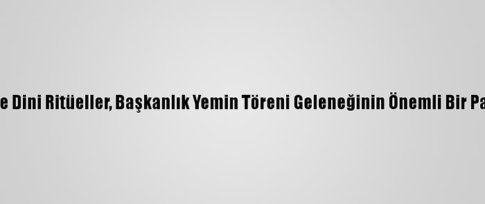 ABD'de Dini Ritüeller, Başkanlık Yemin Töreni Geleneğinin Önemli Bir Parçası