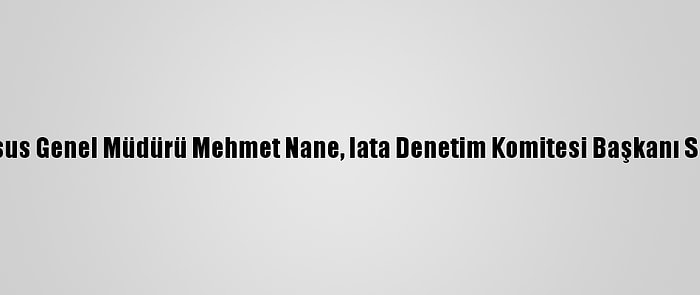 Pegasus Genel Müdürü Mehmet Nane, Iata Denetim Komitesi Başkanı Seçildi